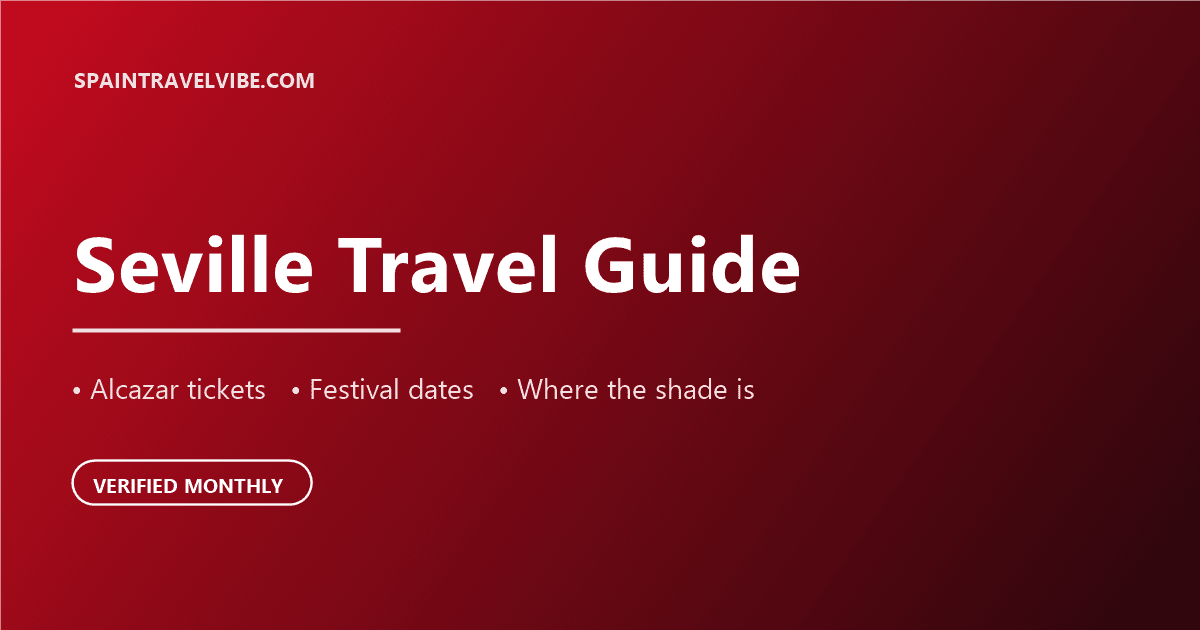 Seville travel guide cover: Alcázar tickets, festival dates, where the shade is, verified monthly